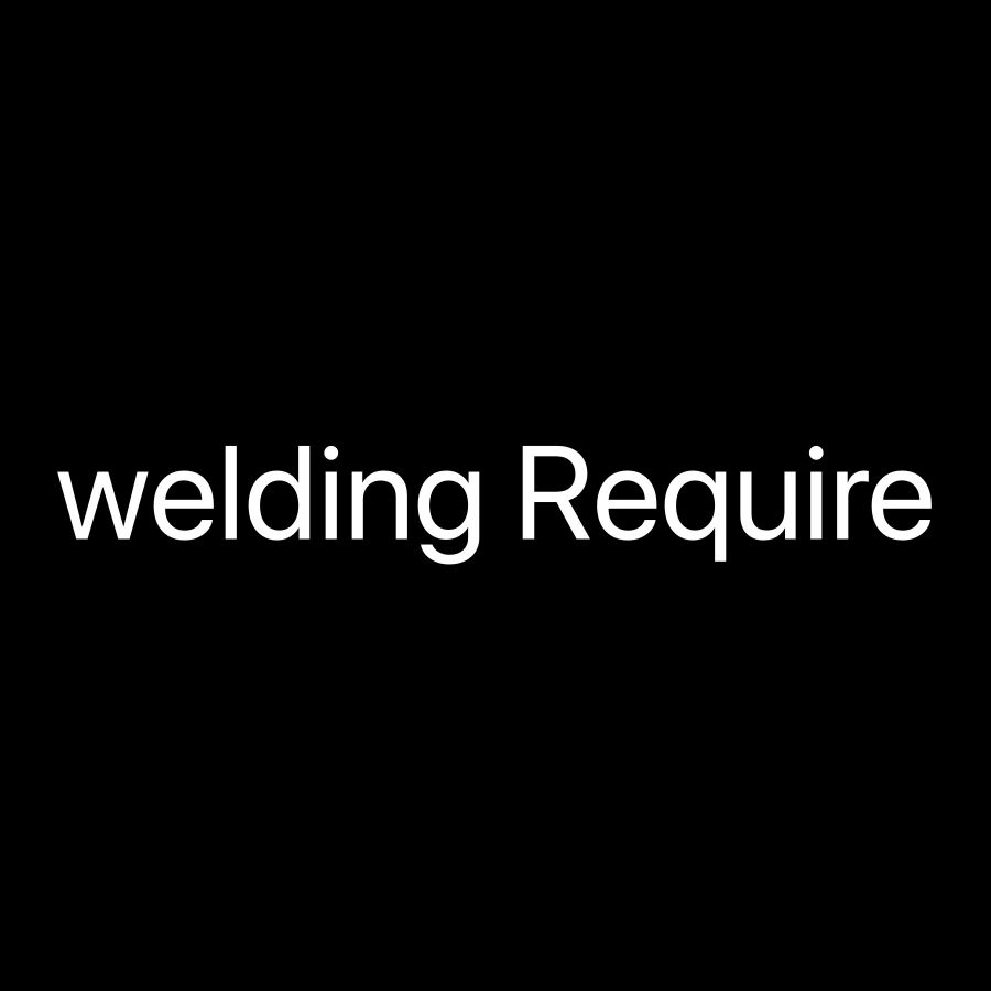 Require welding master 
