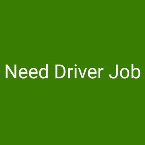 Need Driver Job